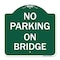 Signmission Designer Series Sign-No Parking on Bridge, Green & White Aluminum Sign, 18" x 18", GW-1818-23699 A-DES-GW-1818-23699 - alternate 1